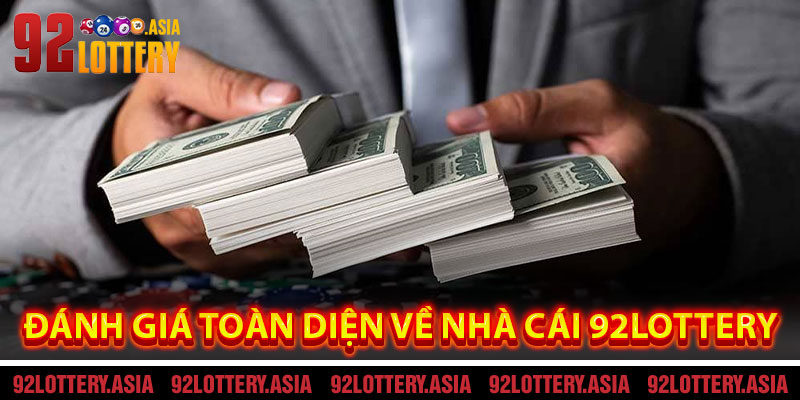 Đánh Giá Toàn Diện Về Nhà Cái 92LOTTERY