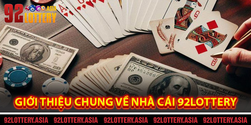 Giới Thiệu Chung Về Nhà Cái 92LOTTERY