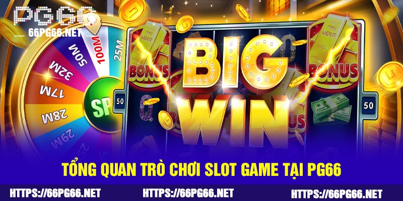 Tổng quan trò chơi Slot game tại PG66